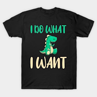 i do what i want T-Shirt